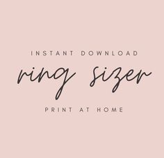 a pink background with the words, instant ring sizer print at home