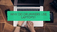 a person typing on a laptop with the words why do drummers use laptops?