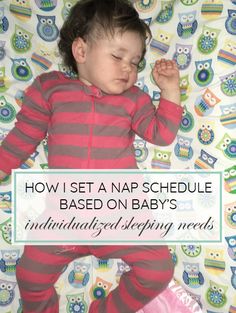 a baby sleeping on top of a bed with the words how i set a nap schedule based on baby's individual sleepy needs