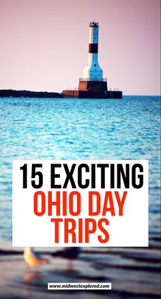 a lighthouse with the words 15 exciting ohio day trips in red and white on it