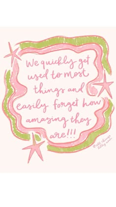 a pink and green frame with a quote on it that says, we guides get used to most things and calls forget how amazing they are