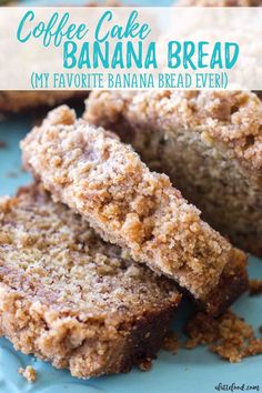 coffee cake banana bread is cut in half on a blue plate with the words, my favorite banana bread ever