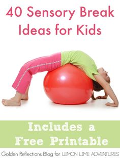 a girl is doing yoga on an exercise ball with the words 40 sensory break ideas for kids