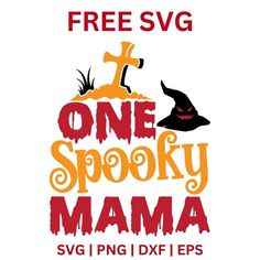 the one spooky mama svg file is on sale for $ 3 99