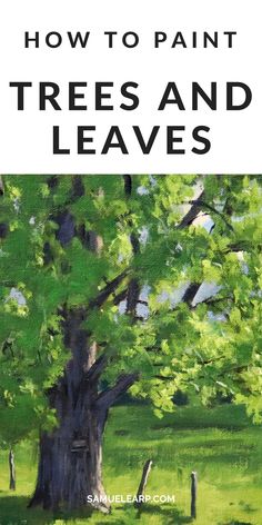 the title for how to paint trees and leaves, with an image of a large tree in