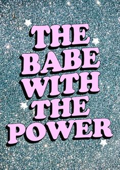 the babe with the power sticker is shown in pink and blue on a glitter background