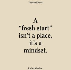 a quote from rachel wolchin about fresh start isn't a place, it's a mindset