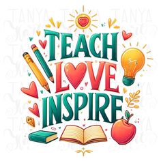 the words teach love inspire with an apple, book and lightbulb on it