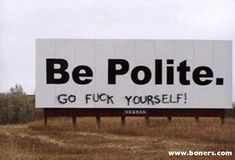 a billboard with the words be polite written on it in front of an open field