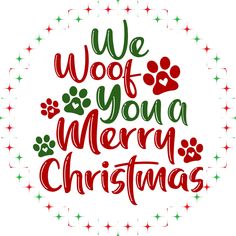 we woof you a merry christmas with red and green lettering on a white background