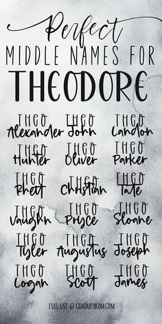 a black and white poster with the words perfect middle names for theodore written in cursive writing