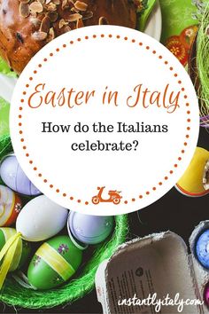 an easter basket filled with eggs and other colorfully decorated items, text reads easter in italy how do the italians celebrate?