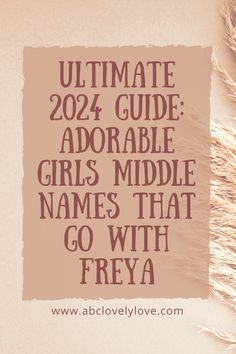 a piece of paper with the words ultimate guide for adorable girls that go with freya