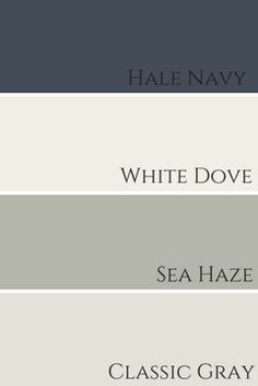 some gray and white paint colors with the words hale navy, white dove, sea haze, and classic gray