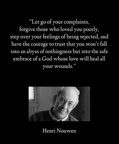 an old man with glasses and a quote on the back ground that says, let go of your complaints, for those who loved you poorly