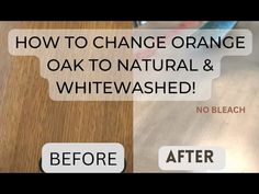 the before and after image shows how to change orange oak to natural & whitewash