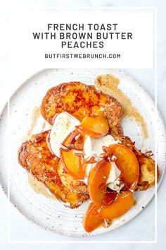 french toast with brown butter and peaches on a white plate