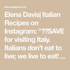 an italian quote with the words, elena davis italian recipes on instagram? save for visiting italy