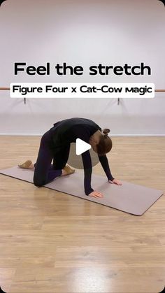 a woman is doing yoga on a mat with the words feel the stretch figure four x cat - cow magic