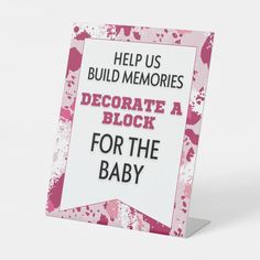 a sign that says, help us build memories decorate a block for the baby