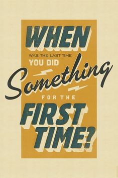 a poster with the words when you did something for the first time? on it