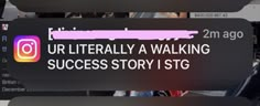 there is a sign that says ur literally a walking success story i stg