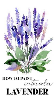 the words how to paint lavender are painted on a purple background with watercolor flowers