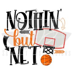 a basketball quote with an orange and black design that says,'nothing but net '