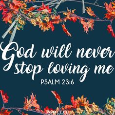 an image with the words god will never stop loving me