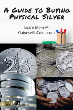 a bunch of silver coins with the title, a guide to buying physical silver learn more at gainsvillecoins com