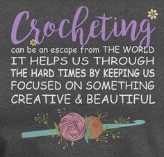 a women's t - shirt that says crocheting can be an escape from the world it helps us through the hard