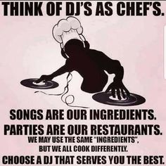 a poster with the words think of d's as chefs songs are our ingredients parties are our restaurants