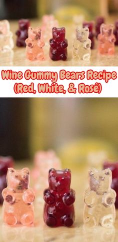 some gummy bears sitting on top of each other with the words wine gummy bears recipe red, white and rose