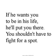 a quote that says if he wants you to be in his life, he'll put