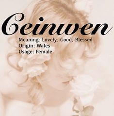 a woman with flowers in her hair and the words genwen meaning lovely, god, blessed origin wales usage female