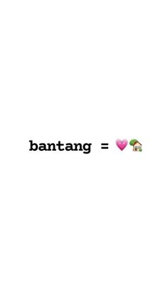 the words bantang are written in black and white, with two hearts on each side