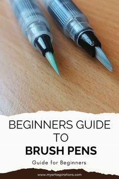 two pens sitting on top of a wooden table with the words beginners guide to brush pens