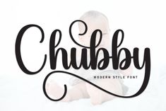 the word chubbyy is written in cursive font with an image of a baby