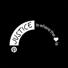 a black and white photo with the words justice is where the heart is on it