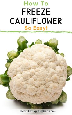 cauliflower with the words how to freeze cauliflower so easy on it