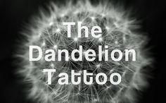 the dandelion tattoo logo on a black and white photo with text over it