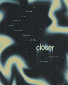 a black and yellow poster with the word closer on it's left hand side