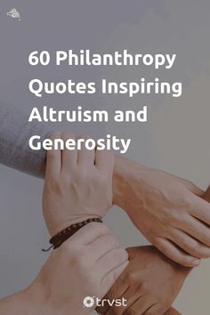 hands holding each other with the words, 60 philanthropy quotes inspireing alt