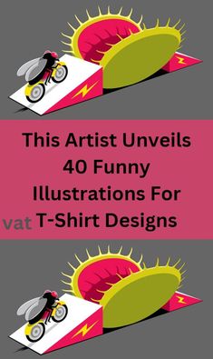 two posters with the words, this artist unveils 40 funny illustrations for t - shirt designs