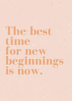 the best time for new beginnings is now quote on pink background with orange and white type