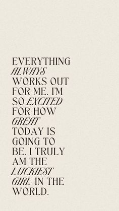 the words are written in black and white on a sheet of paper that says everything works out for me