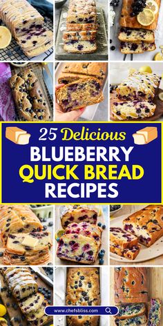 blueberry quick bread recipe collage with the words 25 delicious blueberry quick bread recipes