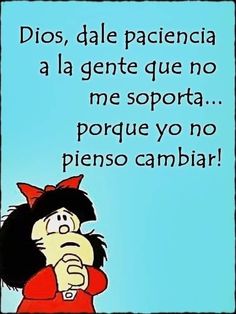 an image of a cartoon character with spanish words in the background and caption that reads, dios, dale parcicia al gente que que que no me soporta me sorora porque