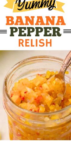 a jar filled with banana pepper relish on top of a table