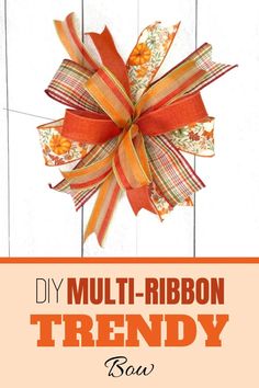 a bow with the words diy trendy multi - ribbon bow in orange and white